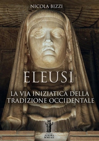 Eleusi. La via iniziatica della tradizione occidentale - Librerie.coop