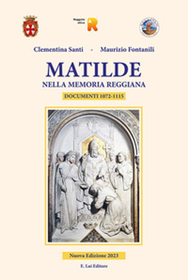 Matilde nella memoria reggiana. Documenti 1072-1115 - Librerie.coop