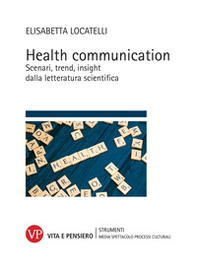 Health communication. Scenari, trend, insight dalla letteratura scientifica - Librerie.coop