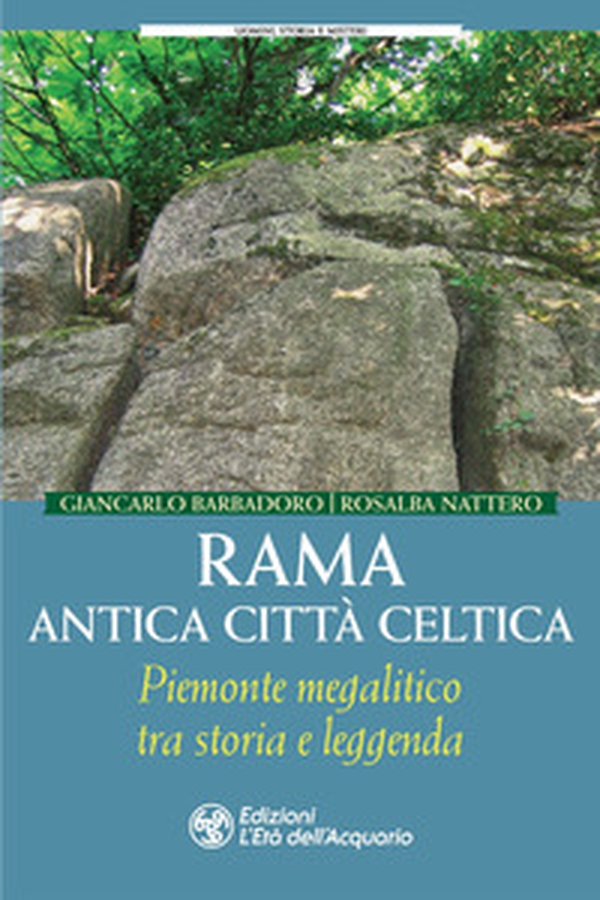 Rama antica città celtica. Piemonte megalitico tra storia e leggenda - Librerie.coop Rama antica città celtica. Piemonte megalitico tra storia e leggenda - Librerie.coop