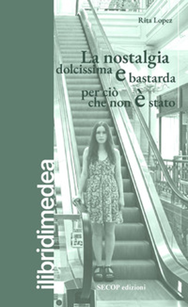 La nostalgia dolcissima e bastarda per ciò che non è stato - Librerie.coop La nostalgia dolcissima e bastarda per ciò che non è stato - Librerie.coop