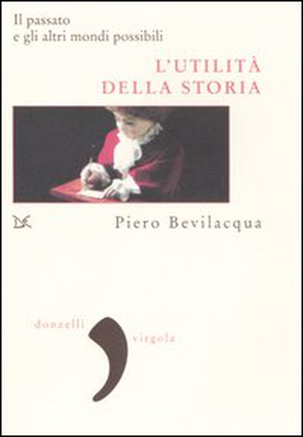 L'utilità della storia. Il passato e gli altri mondi possibili - Librerie.coop