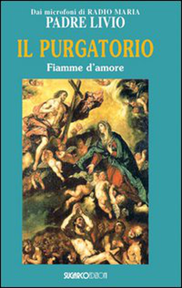 Il purgatorio. Fiamme d'amore - Librerie.coop Il purgatorio. Fiamme d'amore - Librerie.coop