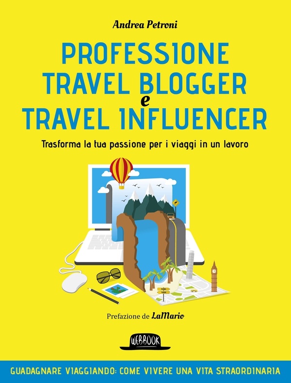 Professione Travel Blogger e Travel Influencer - Trasforma la tua passione per i viaggi in un lavoro - Librerie.coop Professione Travel Blogger e Travel Influencer - Trasforma la tua passione per i viaggi in un lavoro - Librerie.coop