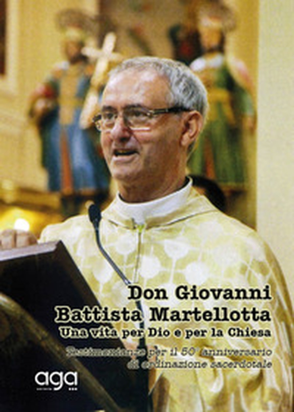 Don Giovanni Battista Martellotta. Una vita per Dio e per la chiesa - Librerie.coop Don Giovanni Battista Martellotta. Una vita per Dio e per la chiesa - Librerie.coop