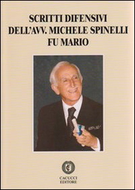 Scritti difensivi dell'avv. Michele Spinelli fu Mario - Librerie.coop