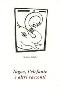 Ingoo, l'elefante e altri racconti - Librerie.coop
