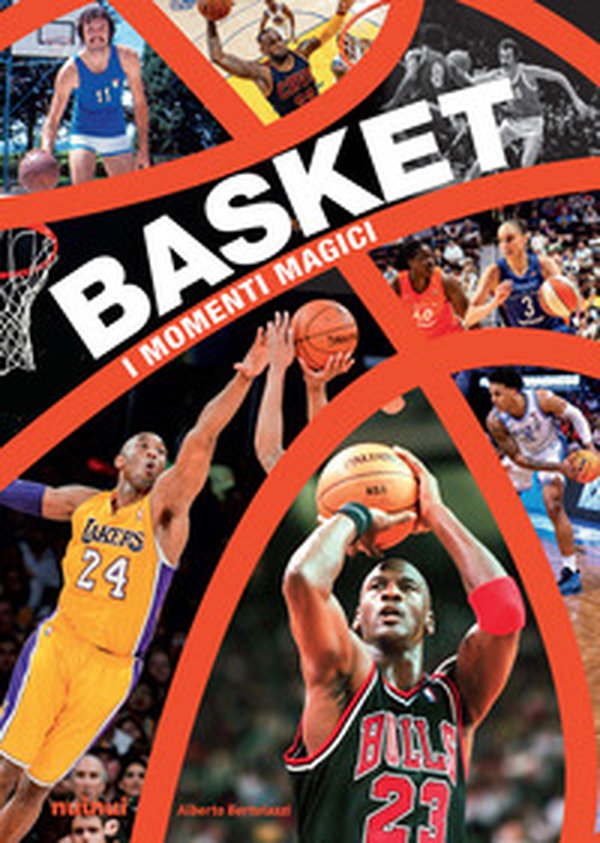 Basket. I momenti magici - Librerie.coop Basket. I momenti magici - Librerie.coop