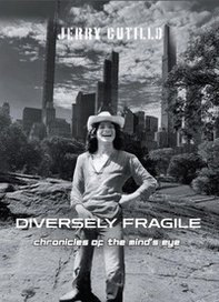 Diversely fragile. Chronicles of the mind's eye - Librerie.coop