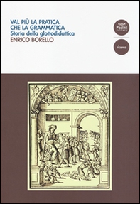 Val più la pratica che la grammatica. Storia della glottodidattica - Librerie.coop