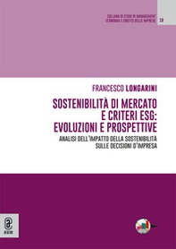 Sostenibilità di mercato e criteri ESG: evoluzioni e prospettive. Analisi dell'impatto della sostenibilità sulle decisioni d'impresa - Librerie.coop