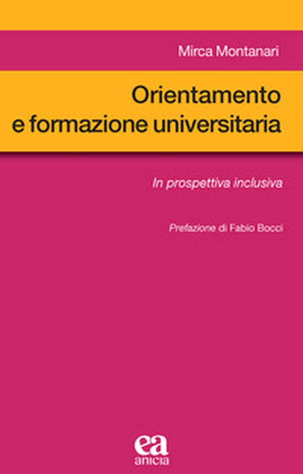 Orientamento e formazione universitaria. In prospettiva inclusiva - Librerie.coop Orientamento e formazione universitaria. In prospettiva inclusiva - Librerie.coop