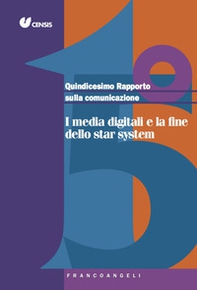Quindicesimo rapporto sulla comunicazione. I media digitali e la fine dello star system - Librerie.coop