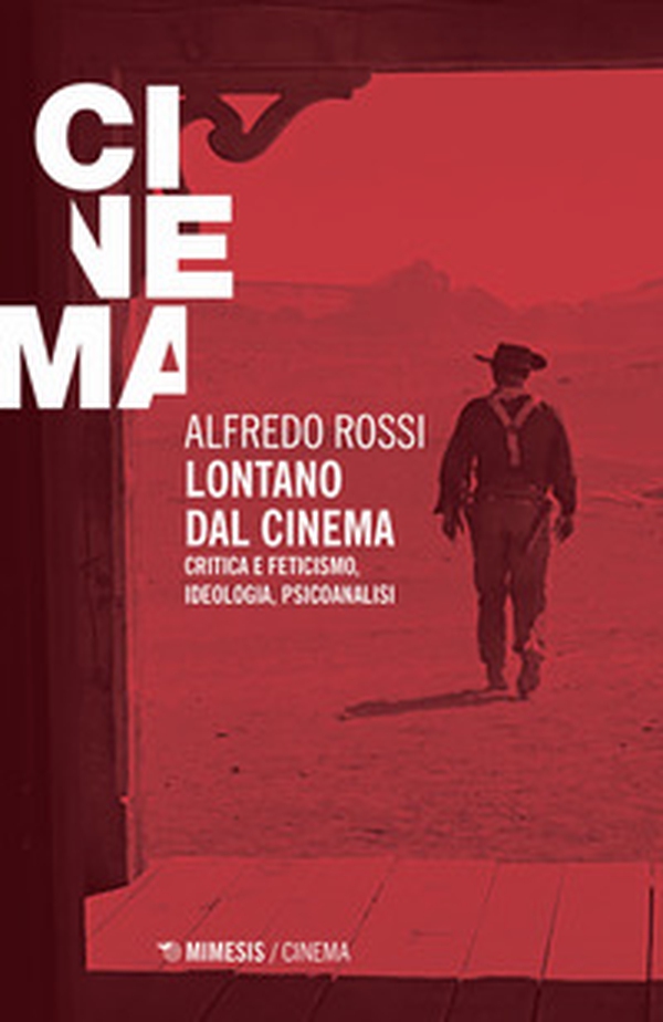 Lontano dal cinema. Critica e feticismo, ideologia, psicoanalisi - Librerie.coop Lontano dal cinema. Critica e feticismo, ideologia, psicoanalisi - Librerie.coop