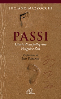 Passi. Diario di un pellegrino Vangelo e Zen - Librerie.coop Passi. Diario di un pellegrino Vangelo e Zen - Librerie.coop