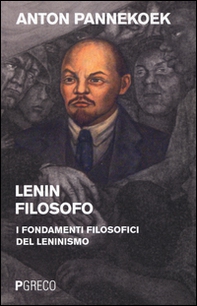Lenin filosofo. I fondamenti filosofici del leninismo - Librerie.coop