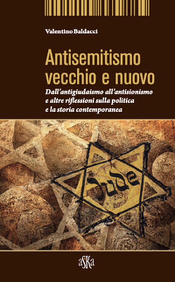 Antisemitismo vecchio e nuovo. Dall'antigiudaismo all'antisionismo e altre riflessioni sulla politica e la storia contemporanea - Librerie.coop Antisemitismo vecchio e nuovo. Dall'antigiudaismo all'antisionismo e altre riflessioni sulla politica e la storia contemporanea - Librerie.coop