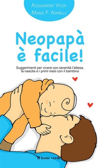 Neopapà è facile! Suggerimenti per vivere con serenità l'attesa, la nascita e i primi mesi con il bambino - Librerie.coop Neopapà è facile! Suggerimenti per vivere con serenità l'attesa, la nascita e i primi mesi con il bambino - Librerie.coop