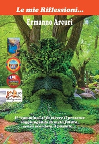 Le mie riflessioni... Il «cammino» ti fa vivere il presente raggiungendo la meta futura, senza scordare il passato - Librerie.coop