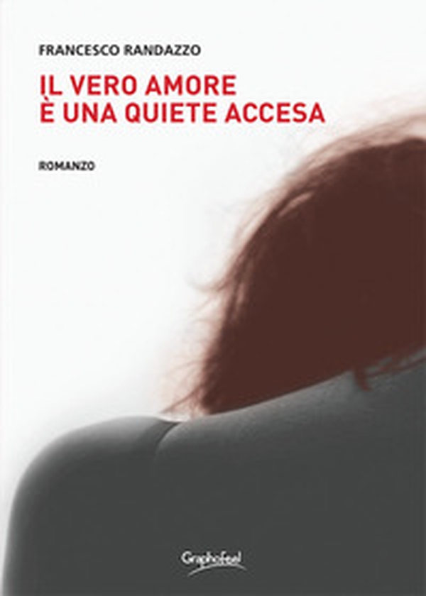 Il vero amore è una quiete accesa - Librerie.coop Il vero amore è una quiete accesa - Librerie.coop