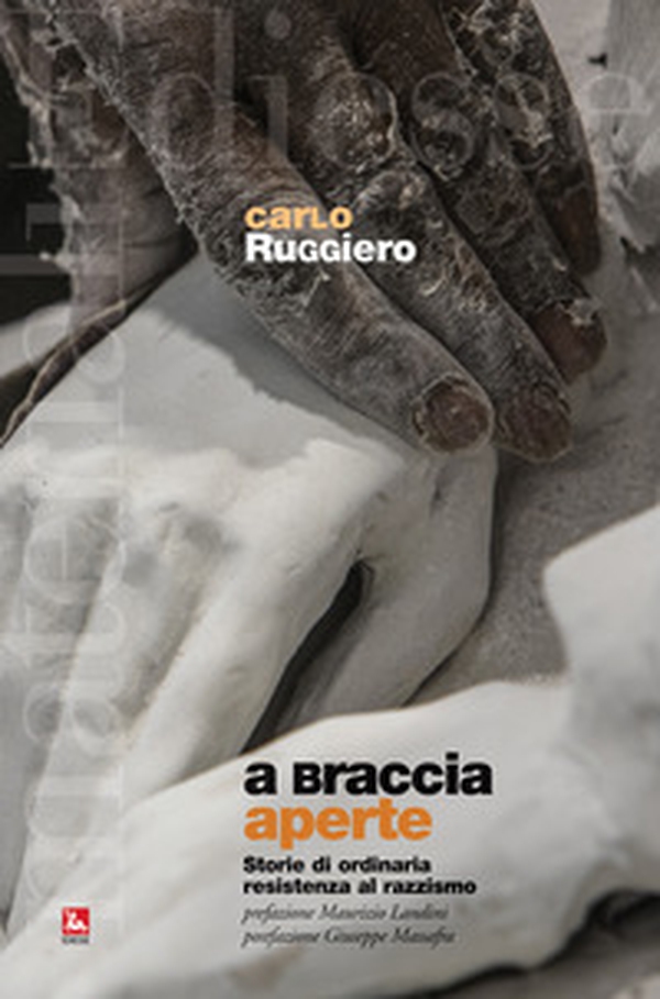 A braccia aperte. Storie di ordinaria resistenza al razzismo - Librerie.coop A braccia aperte. Storie di ordinaria resistenza al razzismo - Librerie.coop