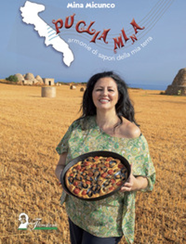 Puglia Mi(n)a. Armonie di sapori della mia terra - Librerie.coop Puglia Mi(n)a. Armonie di sapori della mia terra - Librerie.coop