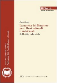 La nascita del ministero per i beni culturali e ambientali. Il dibattito sulla tutela - Librerie.coop