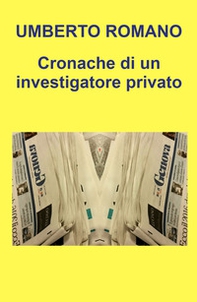 Cronache di un investigatore privato - Librerie.coop