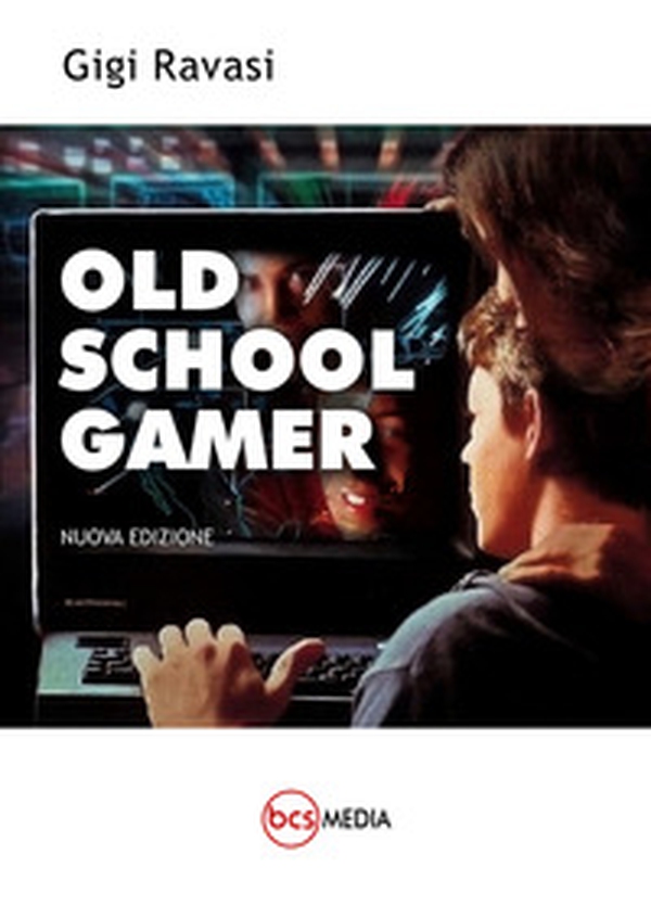 «Old school gamer». (Versione 2.0) - Librerie.coop «Old school gamer». (Versione 2.0) - Librerie.coop