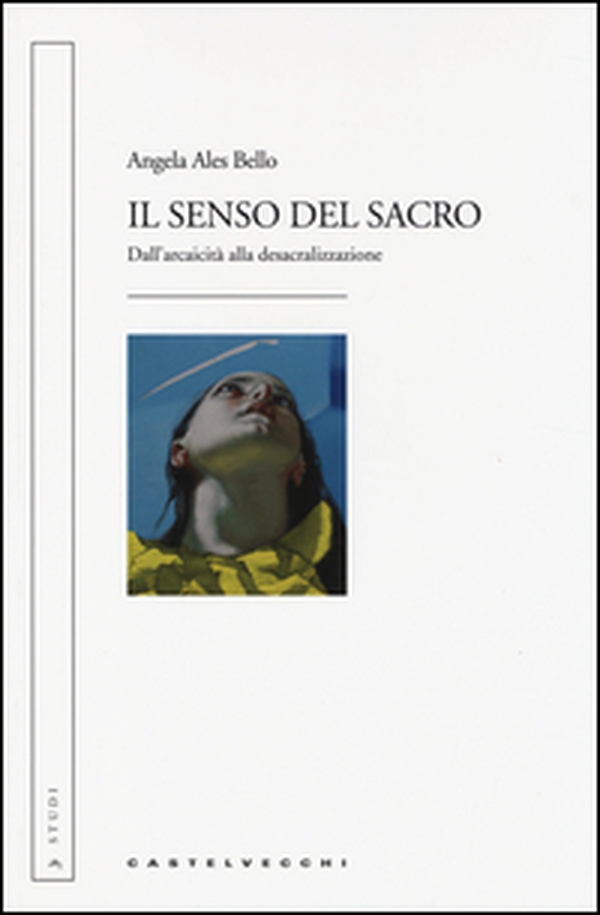 Il senso del sacro. Dall'arcaicità alla desacralizzazione - Librerie.coop Il senso del sacro. Dall'arcaicità alla desacralizzazione - Librerie.coop