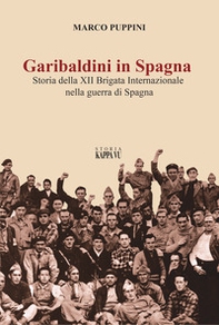 Garibaldini in Spagna. Storia della XII Brigata Internazionale nella guerra di Spagna - Librerie.coop Garibaldini in Spagna. Storia della XII Brigata Internazionale nella guerra di Spagna - Librerie.coop