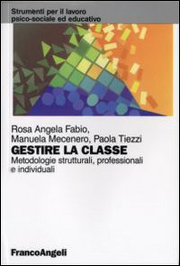 Gestire la classe. Metodologie strutturali, professionali e individuali - Librerie.coop