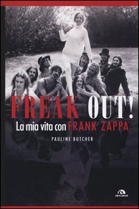 Freak out! La mia vita con Frank Zappa - Librerie.coop