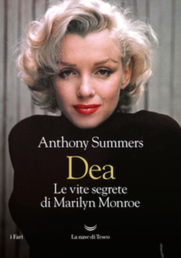 Dea. Le vite segrete di Marilyn Monroe - Librerie.coop Dea. Le vite segrete di Marilyn Monroe - Librerie.coop