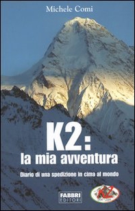 K2: la mia avventura. Diario di una spedizione in cima al mondo - Librerie.coop