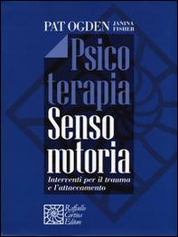 Psicoterapia sensomotoria. Interventi per il trauma e l'attaccamento - Librerie.coop