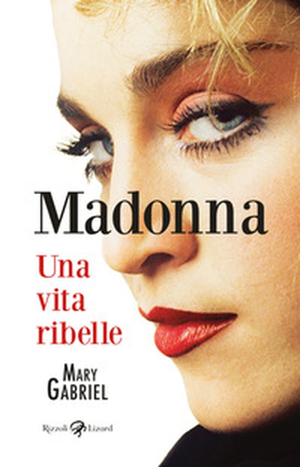 Madonna. Una vita ribelle - Librerie.coop Madonna. Una vita ribelle - Librerie.coop