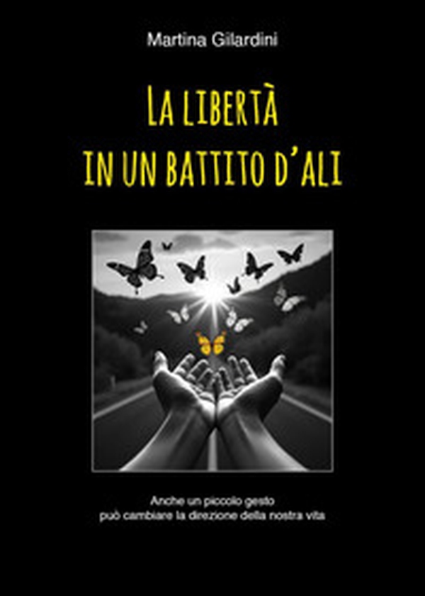 La libertà in un battito d'ali - Librerie.coop La libertà in un battito d'ali - Librerie.coop