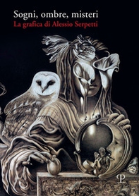 Sogni, ombre, misteri. La grafica di Alessio Serpetti - Librerie.coop