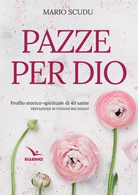 Pazze per Dio. Profilo storico-spirituale di 40 sante - Librerie.coop