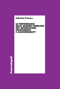Le performance delle aziende pubbliche tra misurazione, trasparenza e accountability - Librerie.coop Le performance delle aziende pubbliche tra misurazione, trasparenza e accountability - Librerie.coop