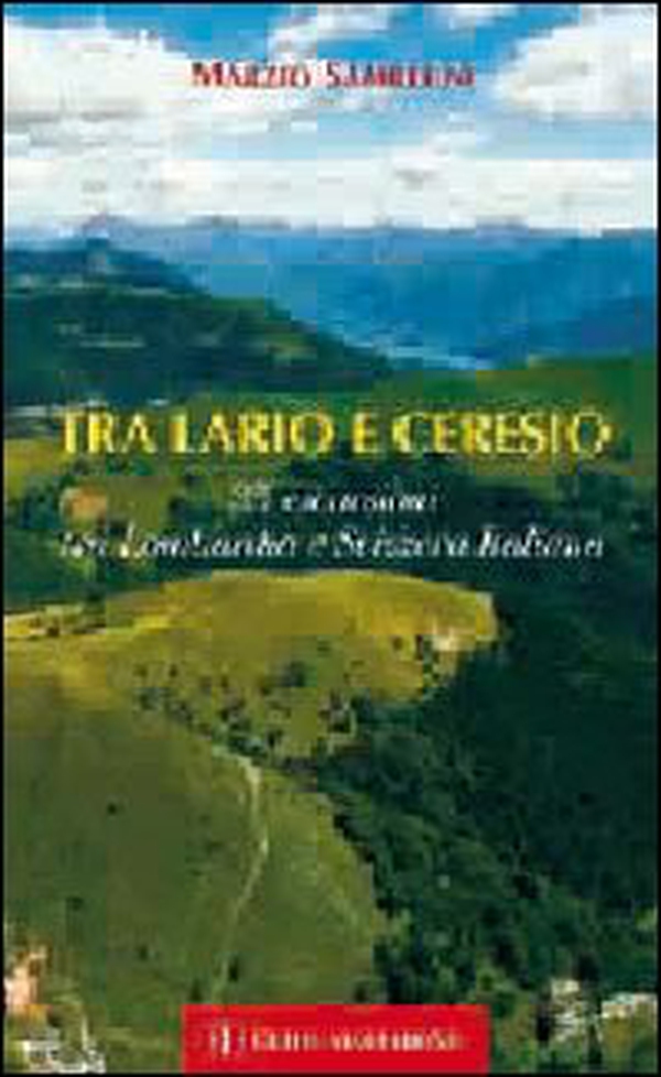 Tra Lario e Ceresio. 35 escursioni tra Lombardia e Svizzera italiana - Librerie.coop Tra Lario e Ceresio. 35 escursioni tra Lombardia e Svizzera italiana - Librerie.coop