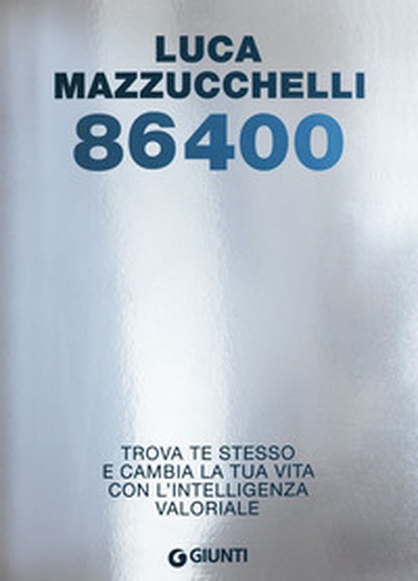 86400. Trova te stesso e cambia la tua vita con l'intelligenza valoriale - Librerie.coop 86400. Trova te stesso e cambia la tua vita con l'intelligenza valoriale - Librerie.coop