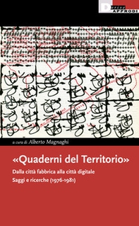 «Quaderni del Territorio». Dalla città fabbrica alla città digitale. Saggi e ricerche (1976-1981) - Librerie.coop