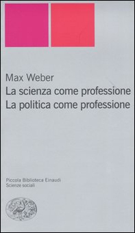 La scienza come professione. La politica come professione - Librerie.coop