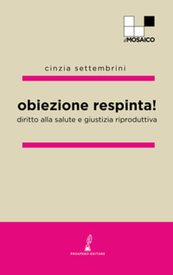 Obiezione respinta! Diritto alla salute e giustizia riproduttiva - Librerie.coop Obiezione respinta! Diritto alla salute e giustizia riproduttiva - Librerie.coop