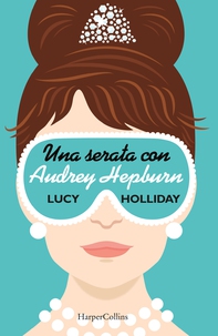 Una serata con Audrey Hepburn - Librerie.coop Una serata con Audrey Hepburn - Librerie.coop