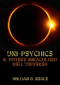 Uni-psychics. Il potere miracoloso dell'universo - Librerie.coop
