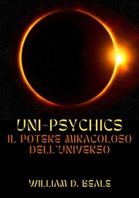 Uni-psychics. Il potere miracoloso dell'universo - Librerie.coop Uni-psychics. Il potere miracoloso dell'universo - Librerie.coop