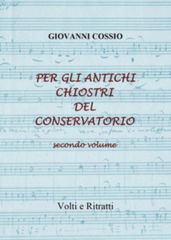 Per gli antichi chiostri del Conservatorio - Vol. 2 - Librerie.coop Per gli antichi chiostri del Conservatorio - Vol. 2 - Librerie.coop